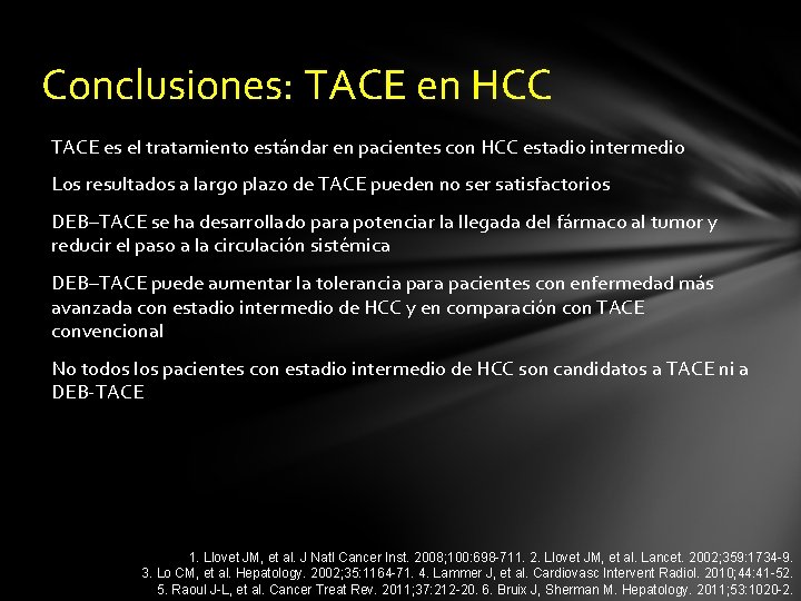 Conclusiones: TACE en HCC TACE es el tratamiento estándar en pacientes con HCC estadio