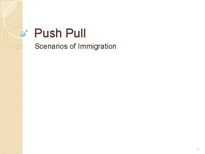 Push Pull Scenarios of Immigration 1 