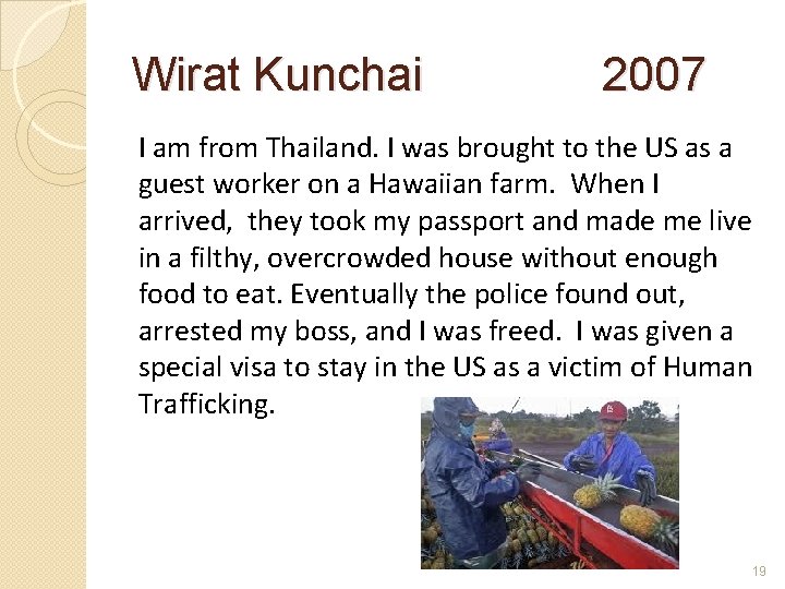 Wirat Kunchai 2007 I am from Thailand. I was brought to the US as