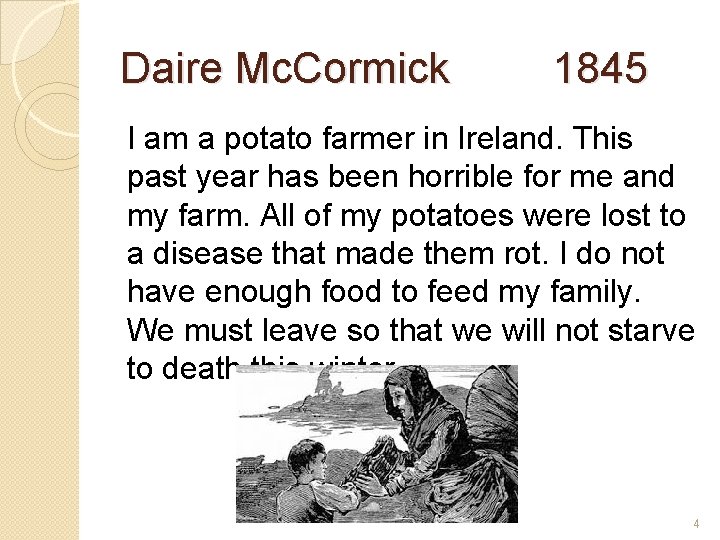 Daire Mc. Cormick 1845 I am a potato farmer in Ireland. This past year
