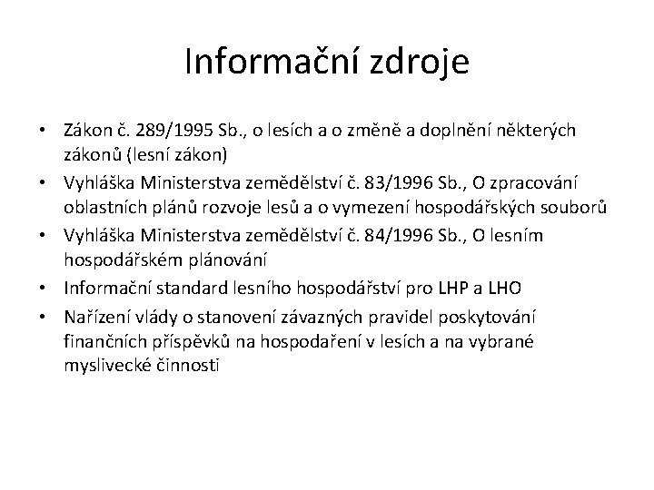 Informační zdroje • Zákon č. 289/1995 Sb. , o lesích a o změně a