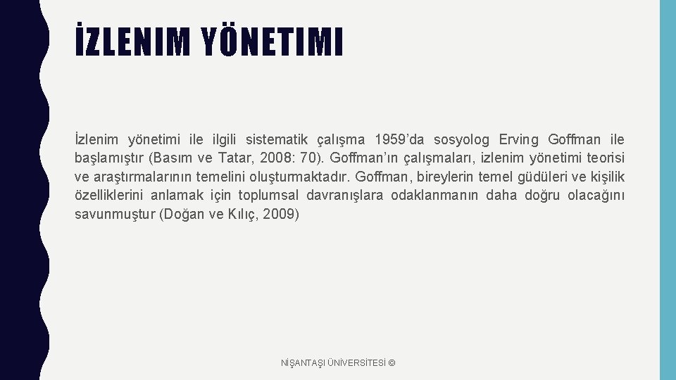 İZLENIM YÖNETIMI İzlenim yönetimi ile ilgili sistematik çalışma 1959’da sosyolog Erving Goffman ile başlamıştır