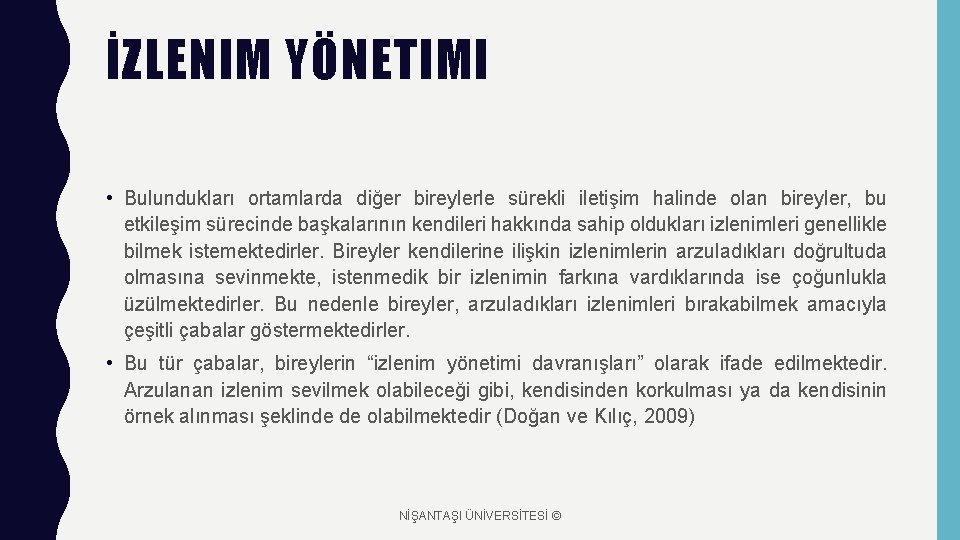 İZLENIM YÖNETIMI • Bulundukları ortamlarda diğer bireylerle sürekli iletişim halinde olan bireyler, bu etkileşim