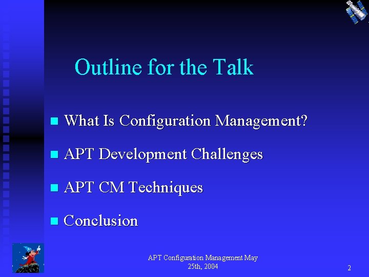 Outline for the Talk n What Is Configuration Management? n APT Development Challenges n