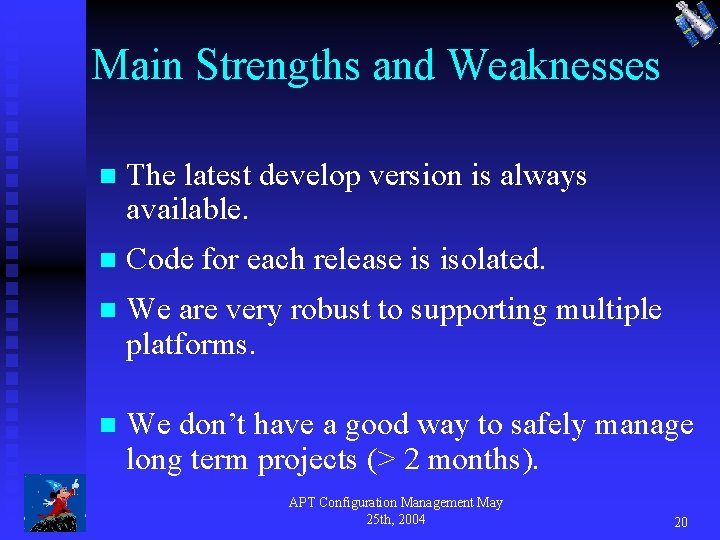 Main Strengths and Weaknesses n The latest develop version is always available. n Code