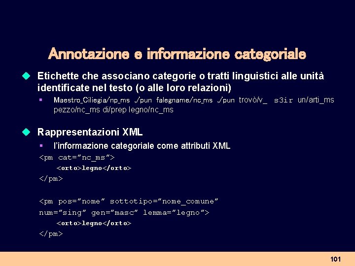 Annotazione e informazione categoriale u Etichette che associano categorie o tratti linguistici alle unità