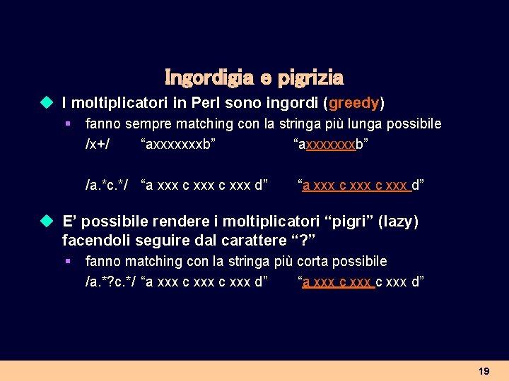 Ingordigia e pigrizia u I moltiplicatori in Perl sono ingordi (greedy) § fanno sempre