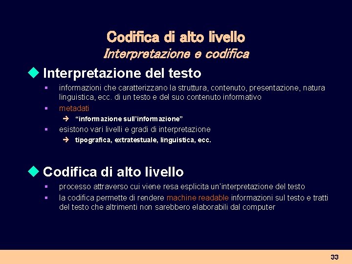 Codifica di alto livello Interpretazione e codifica u Interpretazione del testo § § informazioni