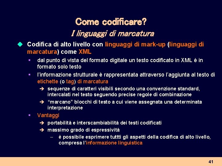 Come codificare? I linguaggi di marcatura u Codifica di alto livello con linguaggi di