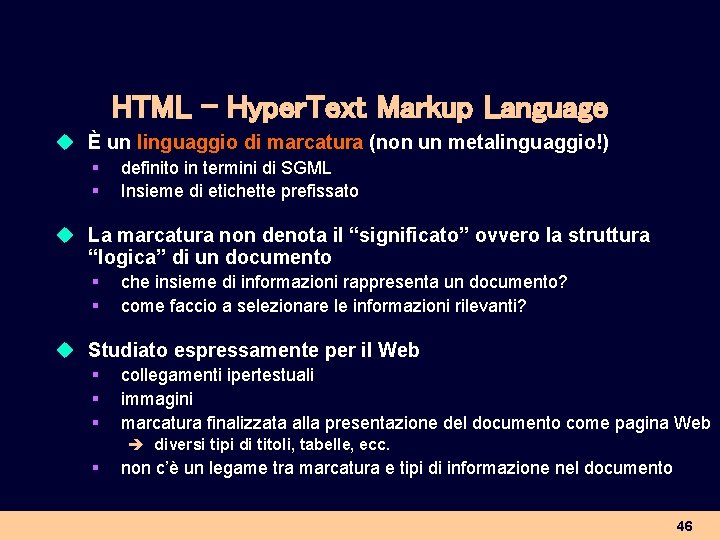 HTML - Hyper. Text Markup Language u È un linguaggio di marcatura (non un