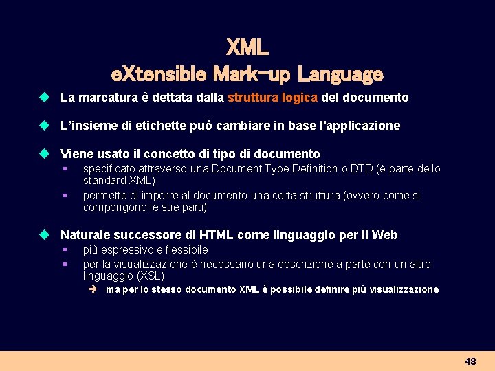 XML e. Xtensible Mark-up Language u La marcatura è dettata dalla struttura logica del