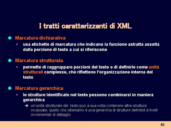 I tratti caratterizzanti di XML u Marcatura dichiarativa § usa etichette di marcatura che