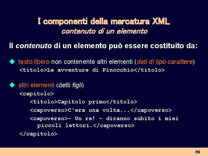 I componenti della marcatura XML contenuto di un elemento Il contenuto di un elemento