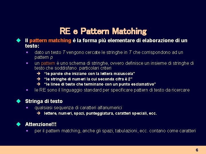 RE e Pattern Matching u Il pattern matching è la forma più elementare di
