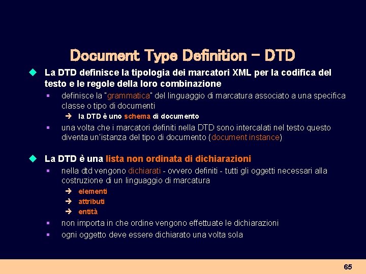 Document Type Definition - DTD u La DTD definisce la tipologia dei marcatori XML