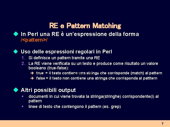 RE e Pattern Matching u In Perl una RE è un’espressione della forma /<pattern>/
