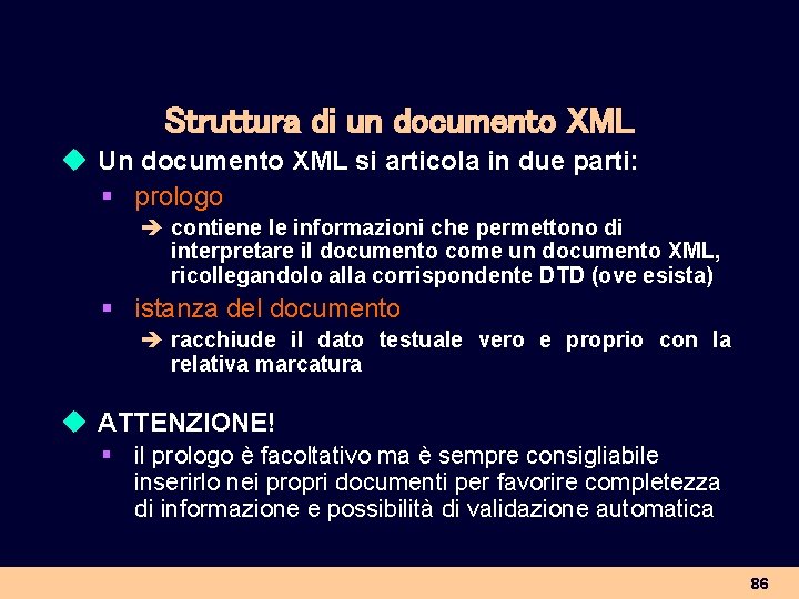 Struttura di un documento XML u Un documento XML si articola in due parti: