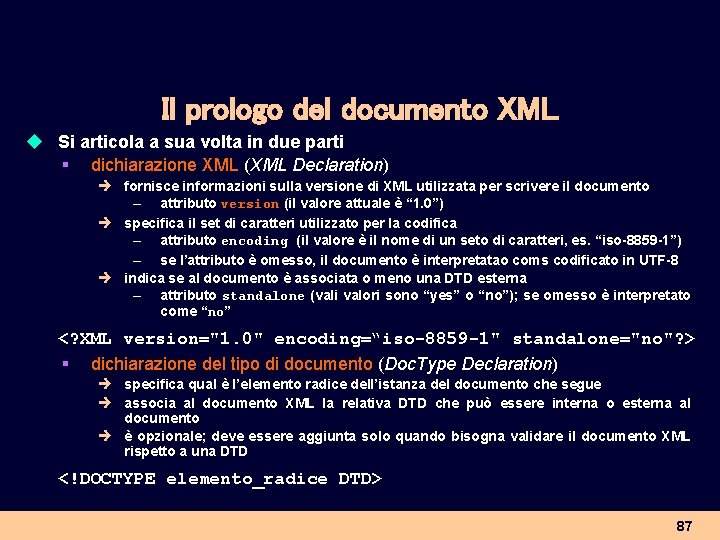 Il prologo del documento XML u Si articola a sua volta in due parti