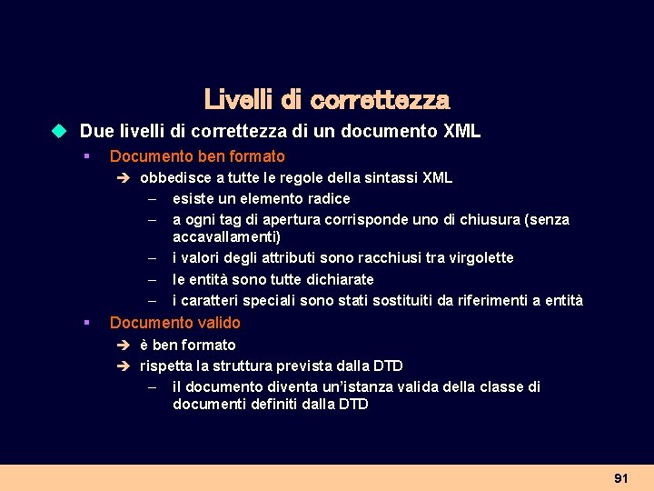 Livelli di correttezza u Due livelli di correttezza di un documento XML § Documento