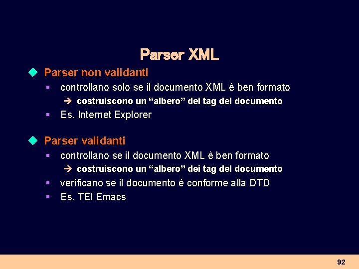 Parser XML u Parser non validanti § controllano solo se il documento XML è