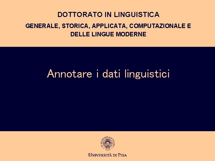 DOTTORATO IN LINGUISTICA GENERALE, STORICA, APPLICATA, COMPUTAZIONALE E DELLE LINGUE MODERNE Annotare i dati