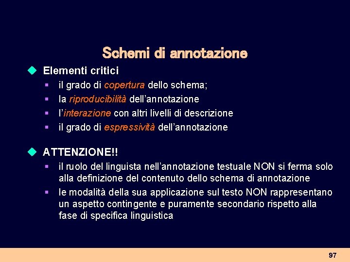 Schemi di annotazione u Elementi critici § § il grado di copertura dello schema;