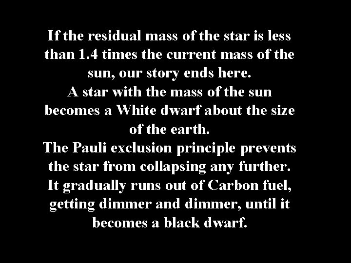 If the residual mass of the star is less than 1. 4 times the