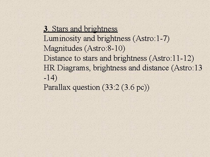 3. Stars and brightness Luminosity and brightness (Astro: 1 -7) Magnitudes (Astro: 8 -10)