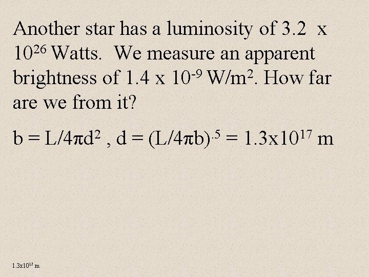 Another star has a luminosity of 3. 2 x 1026 Watts. We measure an