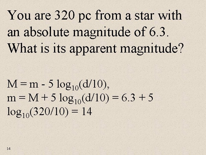 You are 320 pc from a star with an absolute magnitude of 6. 3.