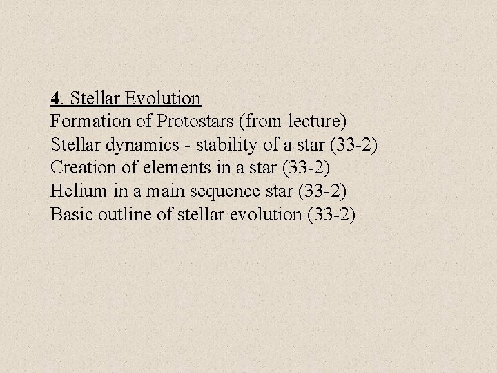 4. Stellar Evolution Formation of Protostars (from lecture) Stellar dynamics - stability of a