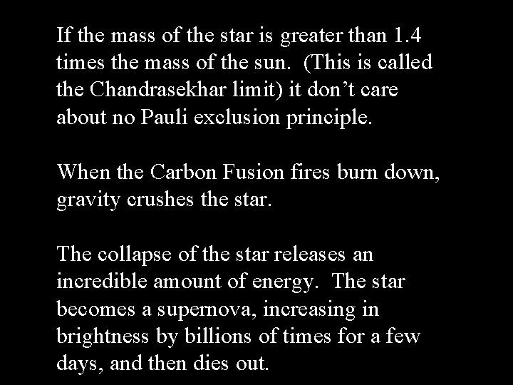 If the mass of the star is greater than 1. 4 times the mass