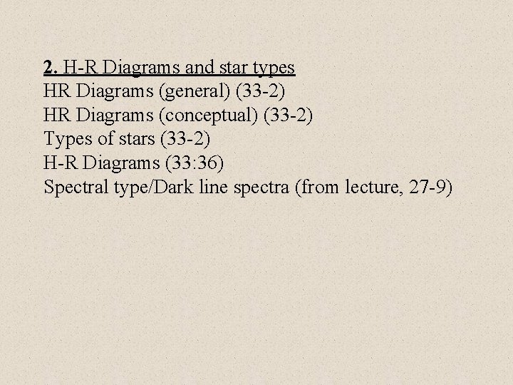 2. H-R Diagrams and star types HR Diagrams (general) (33 -2) HR Diagrams (conceptual)