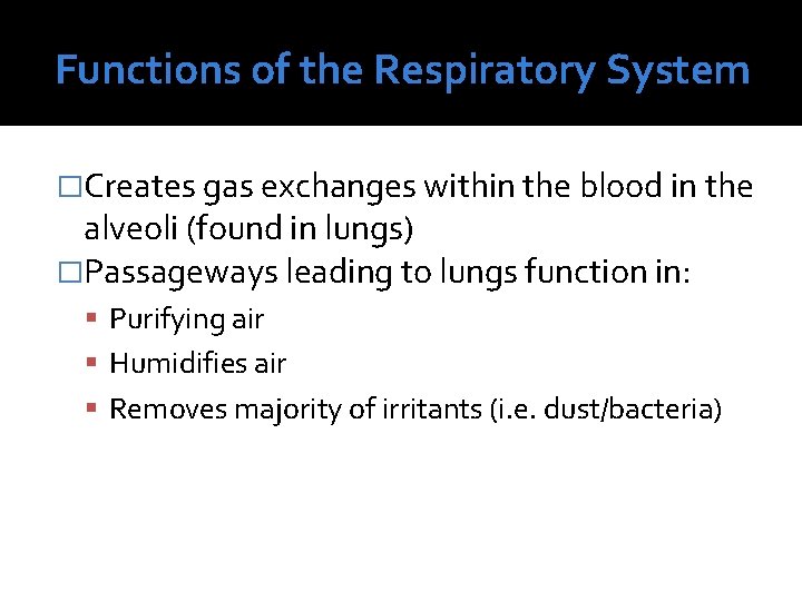 Functions of the Respiratory System �Creates gas exchanges within the blood in the alveoli