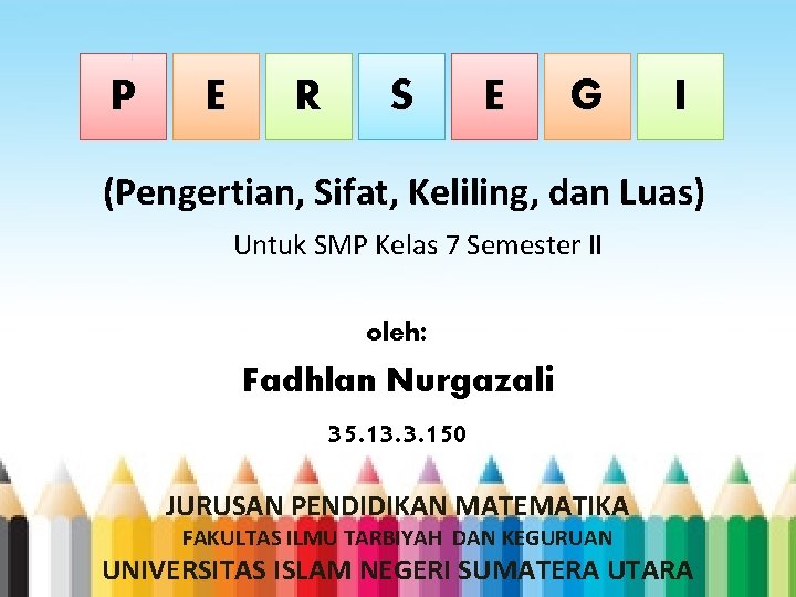 P E R S E G I (Pengertian, Sifat, Keliling, dan Luas) Untuk SMP