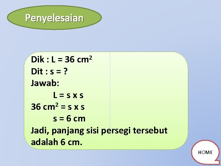 Penyelesaian Dik : L = 36 cm 2 Dit : s = ? Jawab: