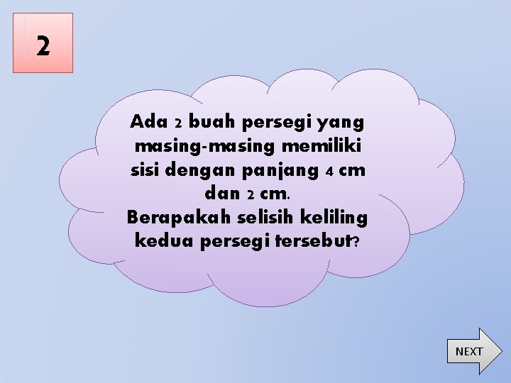 2 Ada 2 buah persegi yang masing-masing memiliki sisi dengan panjang 4 cm dan