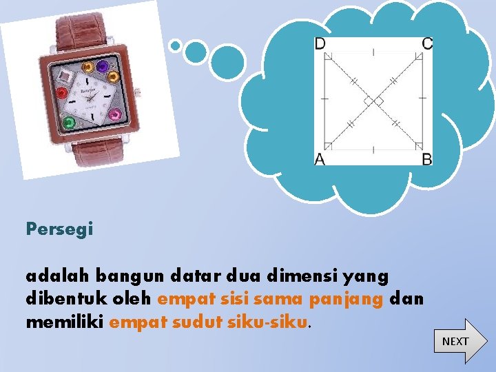 Persegi adalah bangun datar dua dimensi yang dibentuk oleh empat sisi sama panjang dan