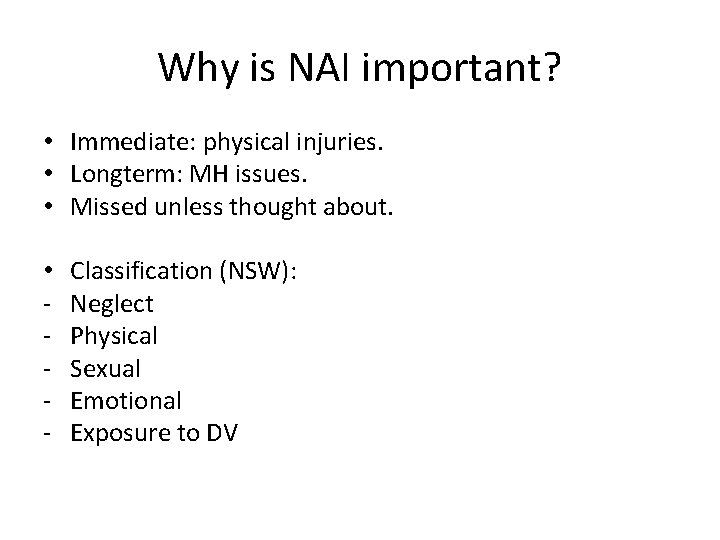 Why is NAI important? • Immediate: physical injuries. • Longterm: MH issues. • Missed