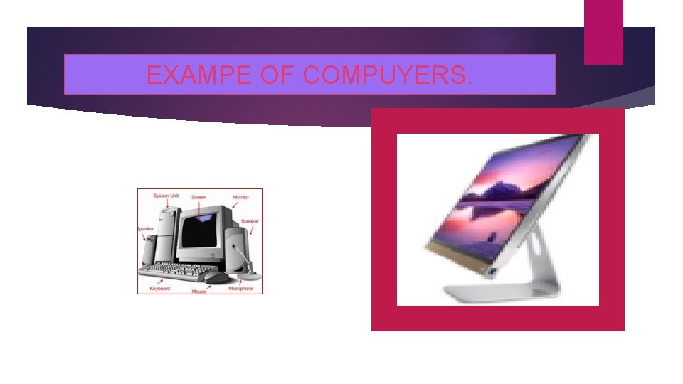 EXAMPE OF COMPUYERS. 