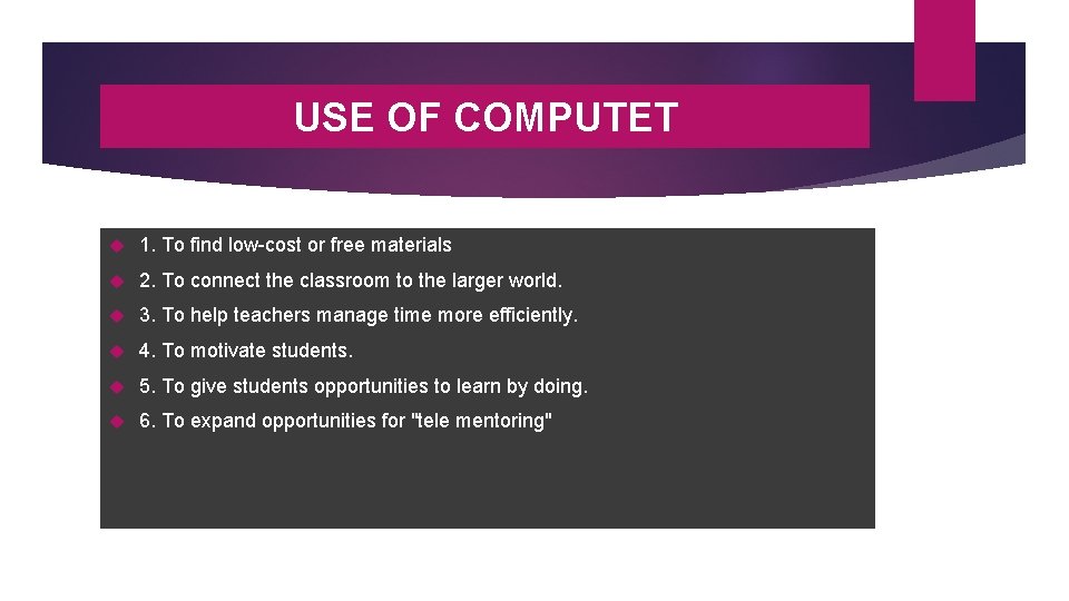 USE OF COMPUTET 1. To find low-cost or free materials 2. To connect the