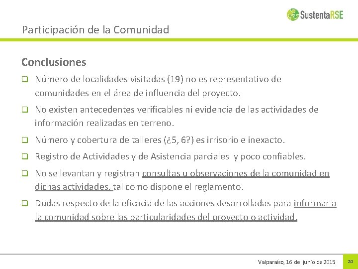 Participación de la Comunidad Conclusiones q Número de localidades visitadas (19) no es representativo