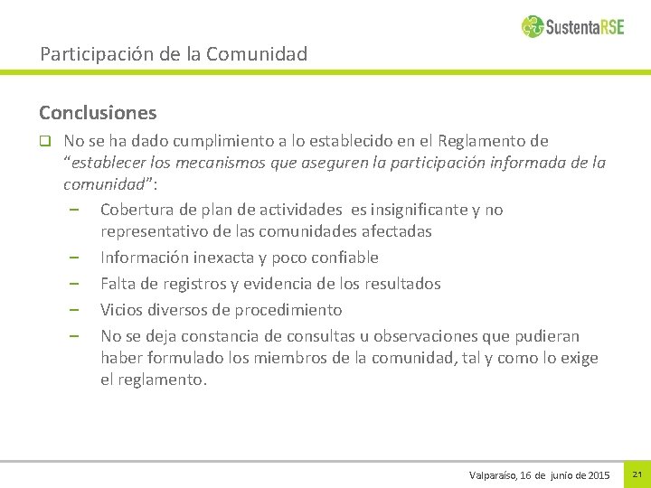 Participación de la Comunidad Conclusiones q No se ha dado cumplimiento a lo establecido