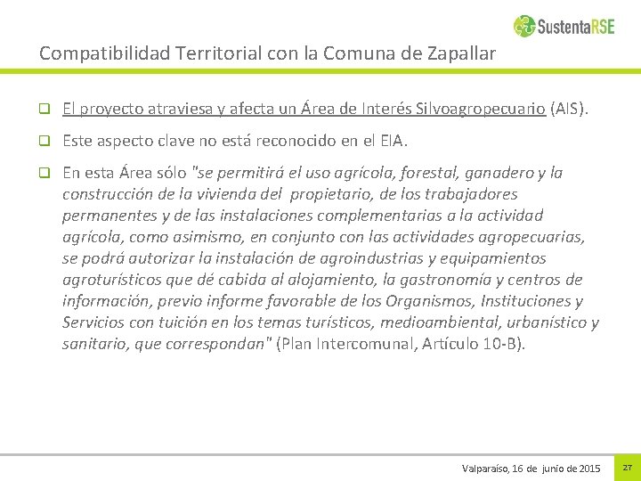 Compatibilidad Territorial con la Comuna de Zapallar q El proyecto atraviesa y afecta un