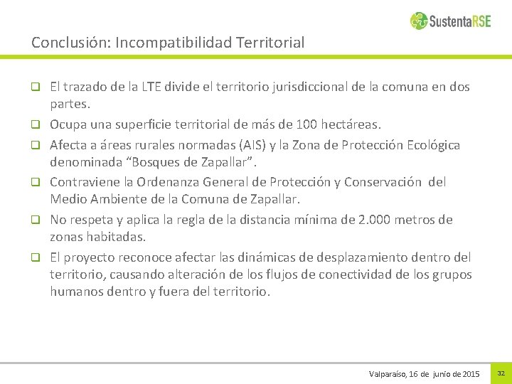 Conclusión: Incompatibilidad Territorial q q q El trazado de la LTE divide el territorio