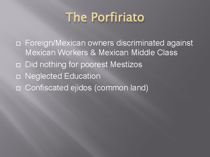 The Porfiriato Foreign/Mexican owners discriminated against Mexican Workers & Mexican Middle Class Did nothing