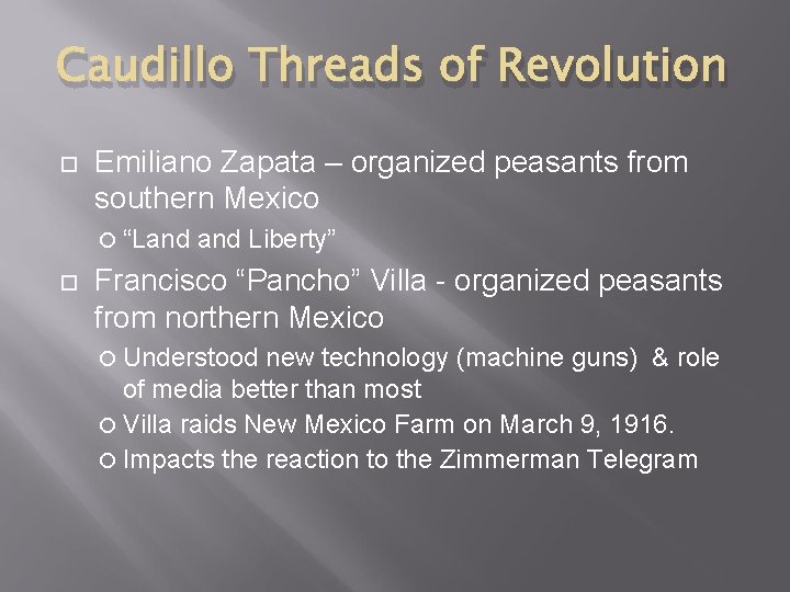 Caudillo Threads of Revolution Emiliano Zapata – organized peasants from southern Mexico “Land Liberty”
