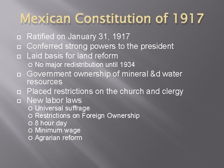 Mexican Constitution of 1917 Ratified on January 31, 1917 Conferred strong powers to the