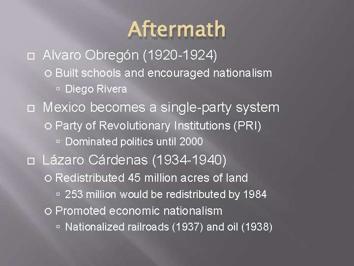 Aftermath Alvaro Obregón (1920 -1924) Built schools and encouraged nationalism Diego Rivera Mexico becomes