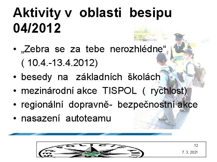 Aktivity v oblasti besipu 04/2012 • „Zebra se za tebe nerozhlédne“ ( 10. 4.